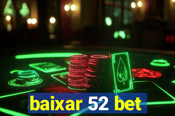 baixar 52 bet